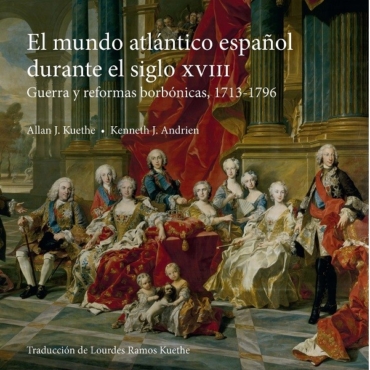 Portada de "El mundo atlántico español durante el siglo XVIII. Guerra y reformas borbónicas, 1713-1796"